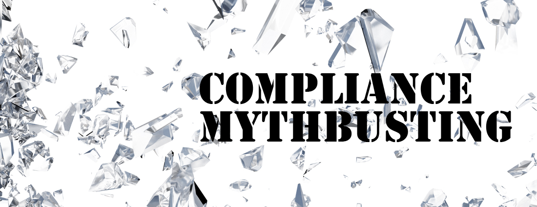 Compliance Mythbusting